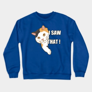 I Saw That - Funny Cat Crewneck Sweatshirt